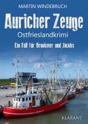 Auricher Zeuge. Ostfrieslandkrimi de Martin Windebruch