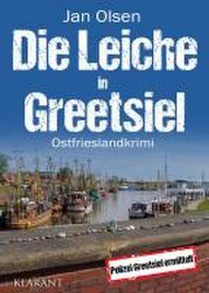 Die Leiche in Greetsiel. Ostfrieslandkrimi de Jan Olsen