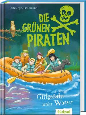 Die Grünen Piraten - Giftgefahr unter Wasser de Andrea Poßberg