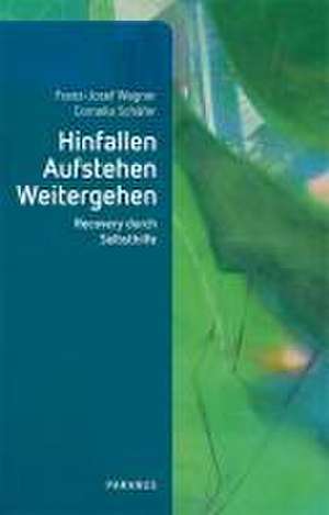 Hinfallen, Aufstehen, Weitergehen de Franz-Josef Wagner