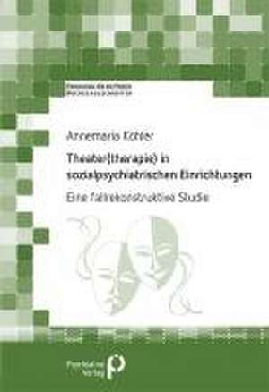 Theater(therapie) in sozialpsychiatrischen Einrichtungen de Annemaria Köhler