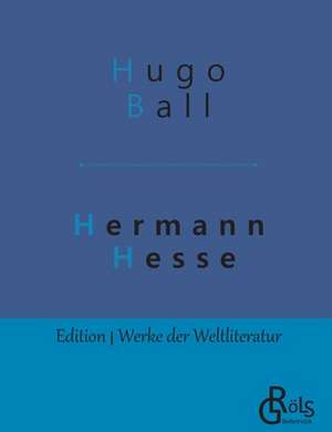 Hermann Hesse de Hugo Ball