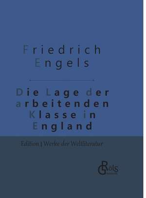 Die Lage der arbeitenden Klasse in England de Friedrich Engels