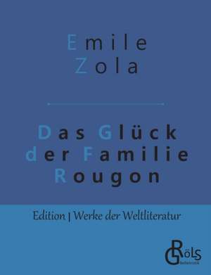 Das Glück der Familie Rougon de Emile Zola