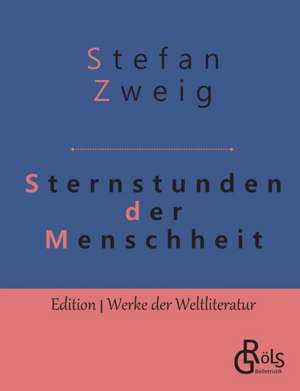 Sternstunden der Menschheit de Stefan Zweig