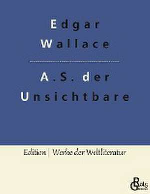 A.S. der Unsichtbare de Edgar Wallace