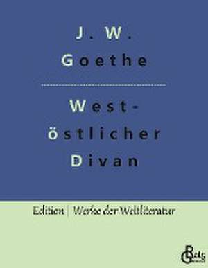 West-östlicher Divan de Johann Wolfgang von Goethe