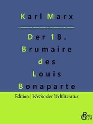 Der achtzehnte Brumaire des Louis Bonaparte de Karl Marx