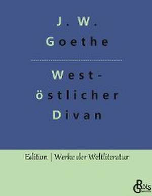 West-östlicher Divan de Johann Wolfgang von Goethe