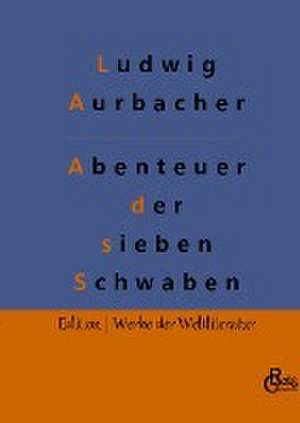 Abenteuer der sieben Schwaben de Ludwig Aurbacher