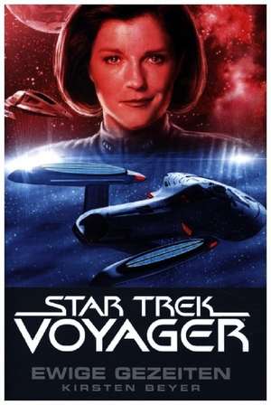 Star Trek - Voyager 8: Ewige Gezeiten de Kirsten Beyer