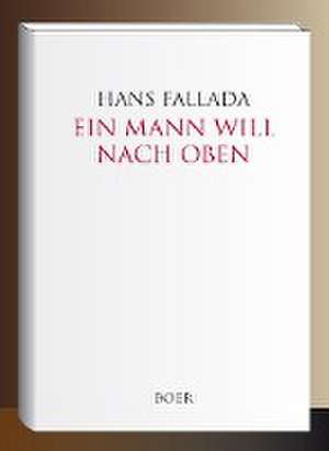 Ein Mann will nach oben de Hans Fallada