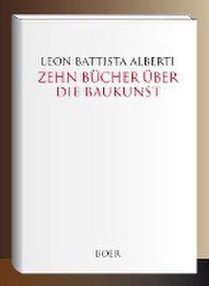 Zehn Bücher über die Baukunst de Leon Battista Alberti