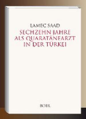 Sechzehn Jahre als Quarantänearzt in der Türkei de Lamec Saad