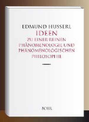 Ideen zu einer reinen Phänomenologie und phänomenologischen Philosophie de Edmund Husserl