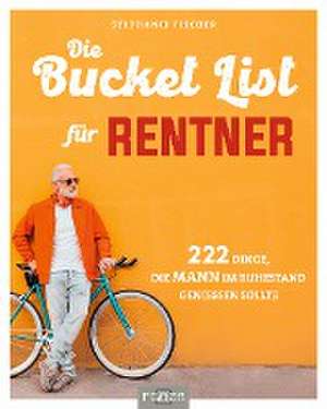 Die Bucket List für Rentner de Stephanie Fischer