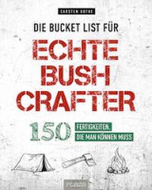 Die Bucket List für echte Bushcrafter de Carsten Bothe