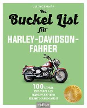 Die Bucket List für Harley-Davidson-Fahrer de Uli Böckmann