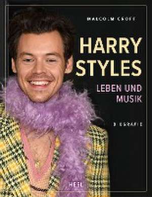 Harry Styles: Leben und Musik - Biografie de Malcolm Croft