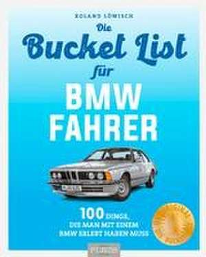 Bucket-List für BMW-Fahrer de Roland Löwisch