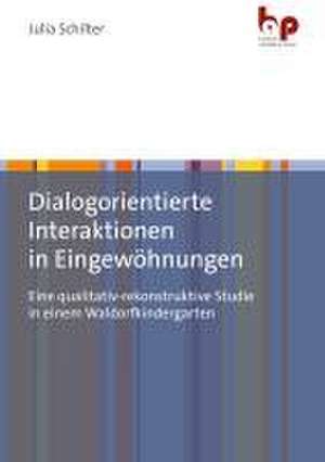 Dialogorientierte Interaktionen in Eingewöhnungen de Julia Schilter