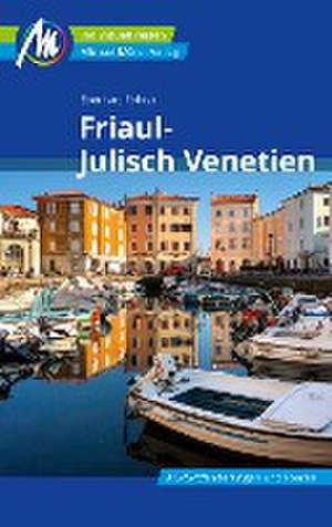 Friaul - Julisch Venetien Reiseführer Michael Müller Verlag de Eberhard Fohrer