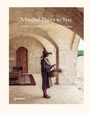 Mindful Places to Stay de Gestalten