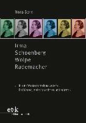 Irma Schoenberg Wolpe Rademacher de Nora Born