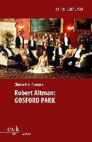 Robert Altman: GOSFORD PARK de Elisabeth K. Paefgen