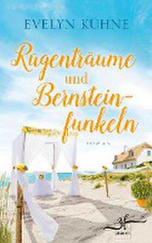 Rügenträume und Bernsteinfunkeln de Evelyn Kühne