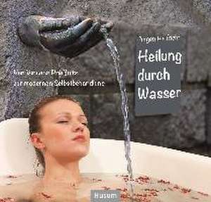 Heilung durch Wasser de Jürgen Helfricht