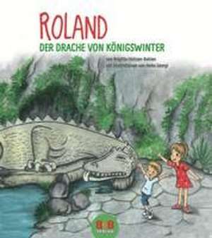 Roland - Der Drache vom Drachenfels de Brigitte Hintzen-Bohlen