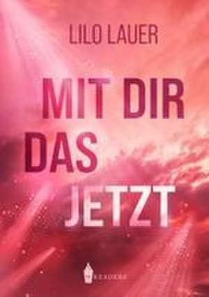 Mit dir das Jetzt de Lilo Lauer