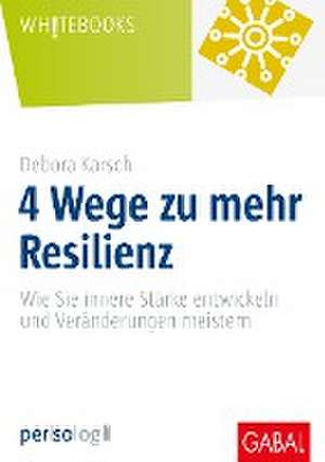 4 Wege zu mehr Resilienz de Debora Karsch