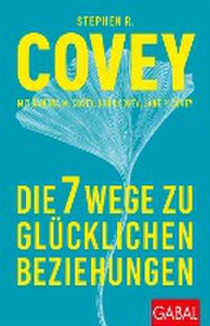 Die 7 Wege zu glücklichen Beziehungen de Stephen R. Covey