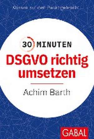 30 Minuten DSGVO richtig umsetzen de Achim Barth