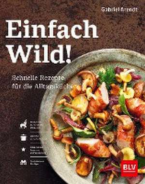 Einfach Wild de Gabriel Arendt