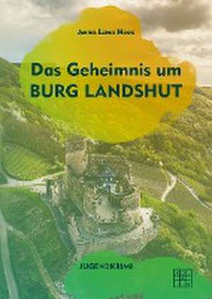 Das Geheimnis um Burg Landshut de Anna-Lena Hees