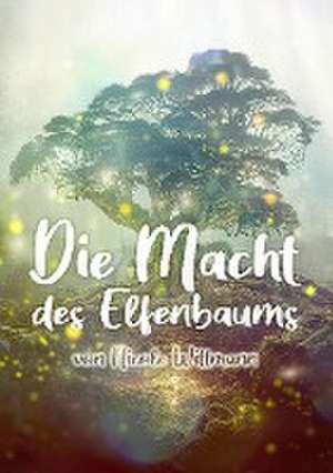 Die Macht des Elfenbaums de Nicole Wittmann