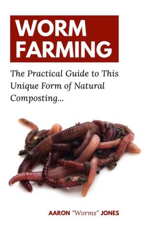 Worm Farming de Aaron "Worms" Jones