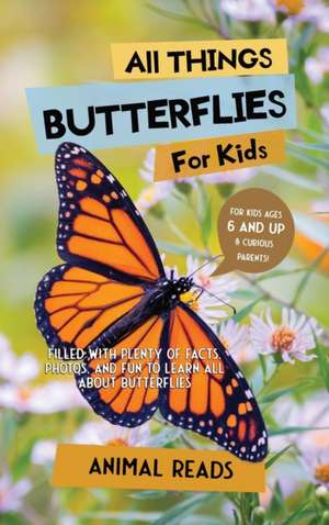 All Things Butterflies For Kids de Animal Reads