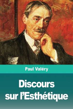 Discours sur l'Esthétique de Paul Valéry