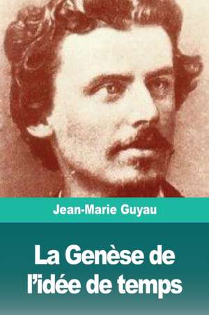 La Genèse de l'idée de temps de Jean-Marie Guyau