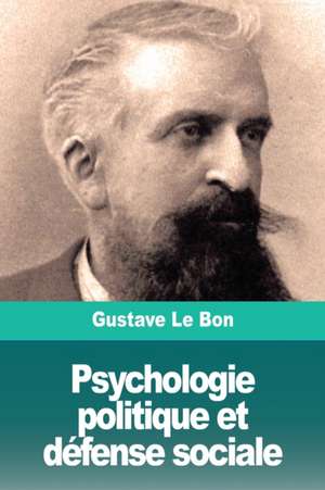 Psychologie politique et défense sociale de Gustave Le Bon