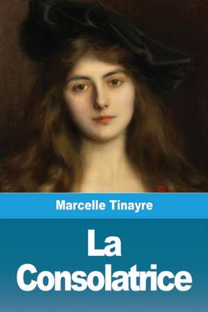 La Consolatrice de Marcelle Tinayre