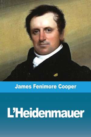 L'Heidenmauer de James Fenimore Cooper