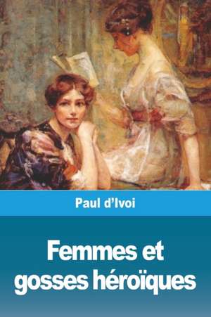 Femmes et gosses héroïques de Paul D'Ivoi