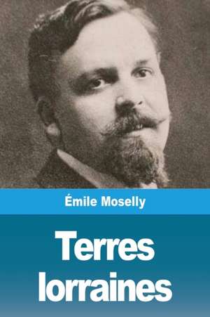 Terres lorraines de Émile Moselly