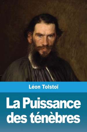 La Puissance des ténèbres de Léon Tolstoï