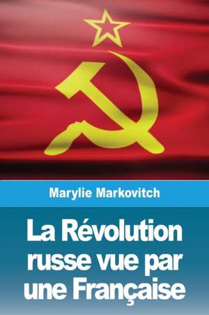 La Révolution russe vue par une Française de Marylie Markovitch